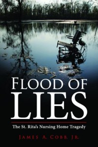 Flood of Lies: The St. Rita's Nursing Home Tragedy by James A. Cobb, Jr.